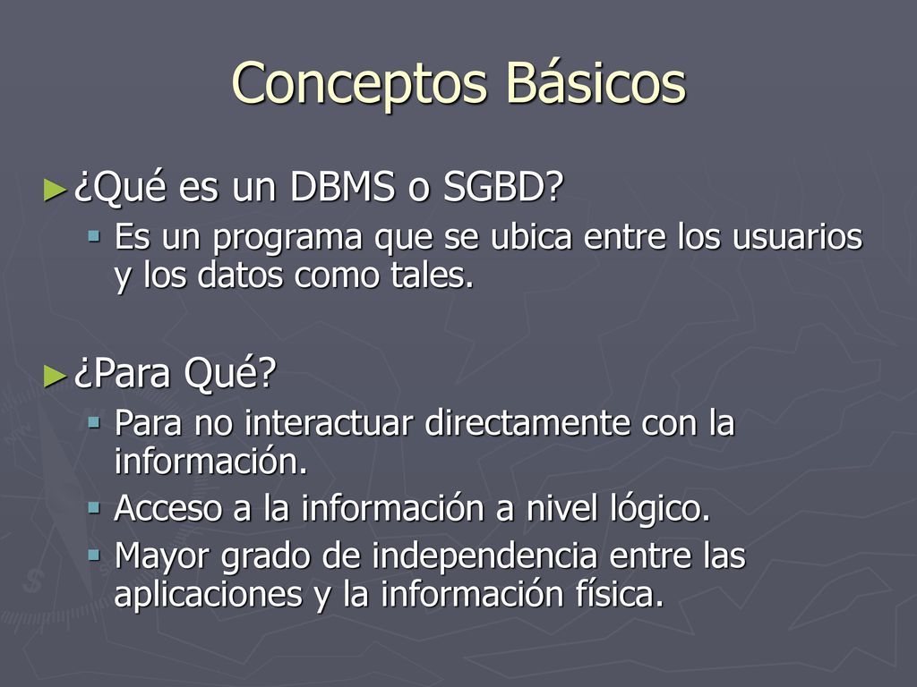 Conceptos Básicos ¿Qué es un DBMS o SGBD ¿Para Qué