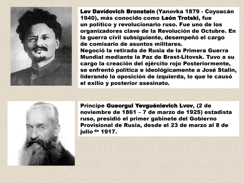Lev Davídovich Bronstein (Yanovka Coyoacán 1940), más conocido como León Trotski, fue un político y revolucionario ruso. Fue uno de los organizadores clave de la Revolución de Octubre. En la guerra civil subsiguiente, desempeñó el cargo de comisario de asuntos militares.