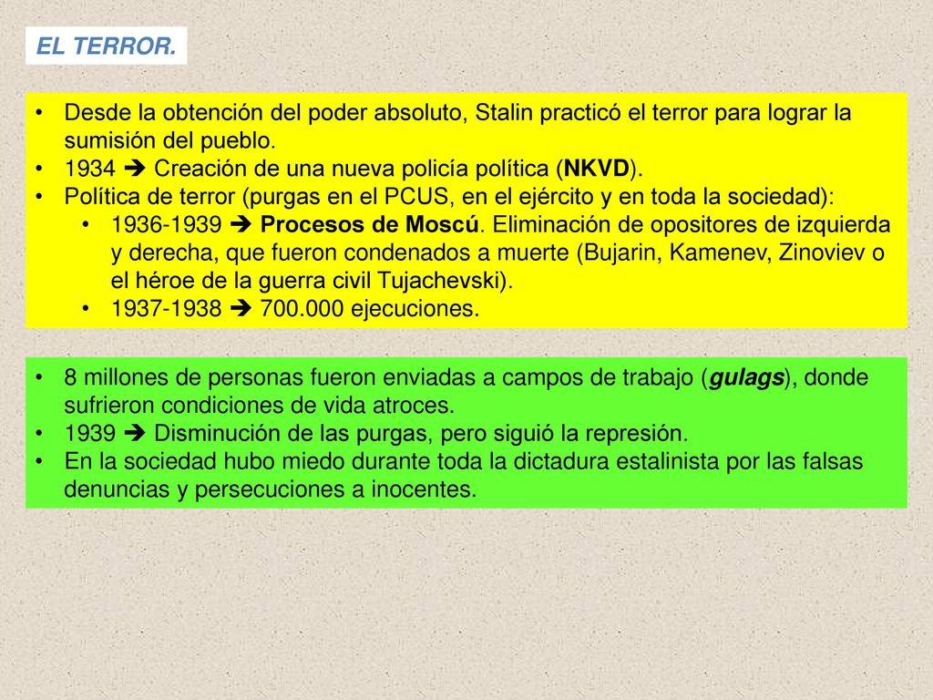 EL TERROR. Desde la obtención del poder absoluto, Stalin practicó el terror para lograr la sumisión del pueblo.