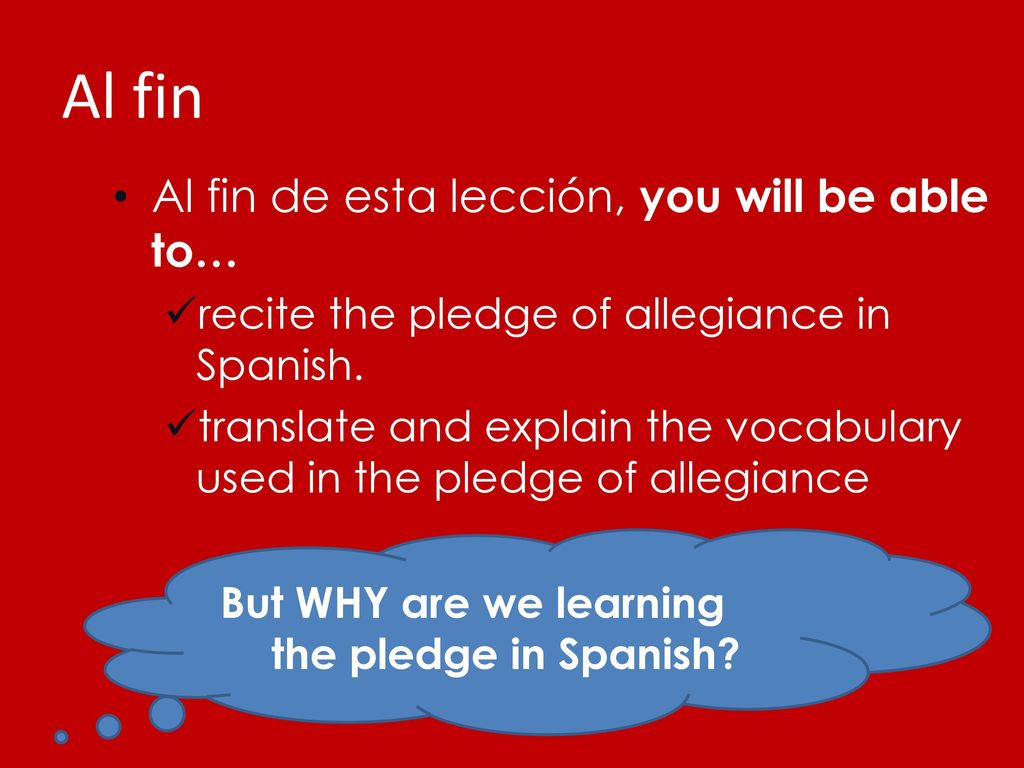 Al fin Al fin de esta lección, you will be able to…