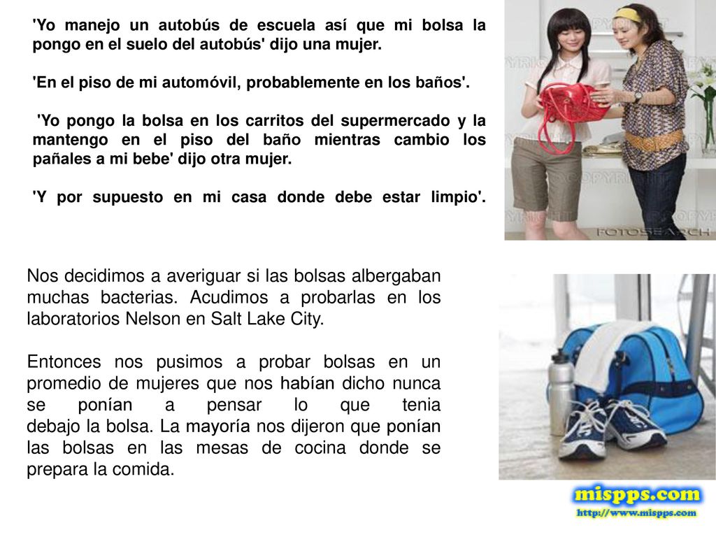 Yo manejo un autobús de escuela así que mi bolsa la pongo en el suelo del autobús dijo una mujer.