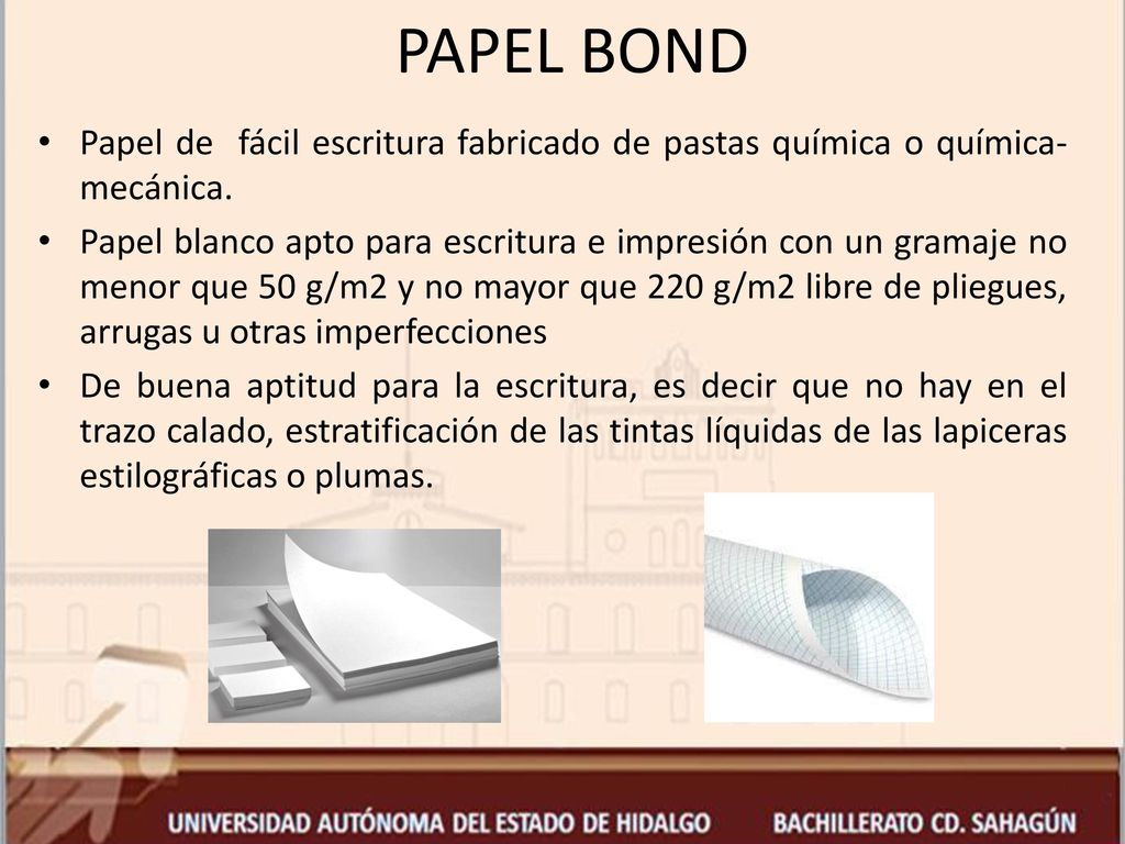 PAPEL BOND Papel de fácil escritura fabricado de pastas química o química-mecánica.