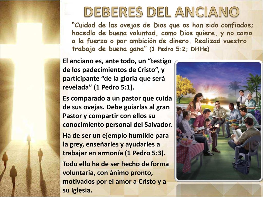 Cuidad de las ovejas de Dios que os han sido confiadas; hacedlo de buena voluntad, como Dios quiere, y no como a la fuerza o por ambición de dinero. Realizad vuestro trabajo de buena gana (1 Pedro 5:2; DHHe)