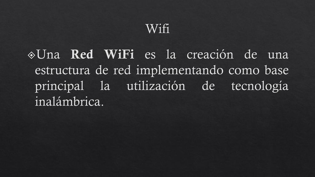 Wifi Una Red WiFi es la creación de una estructura de red implementando como base principal la utilización de tecnología inalámbrica.
