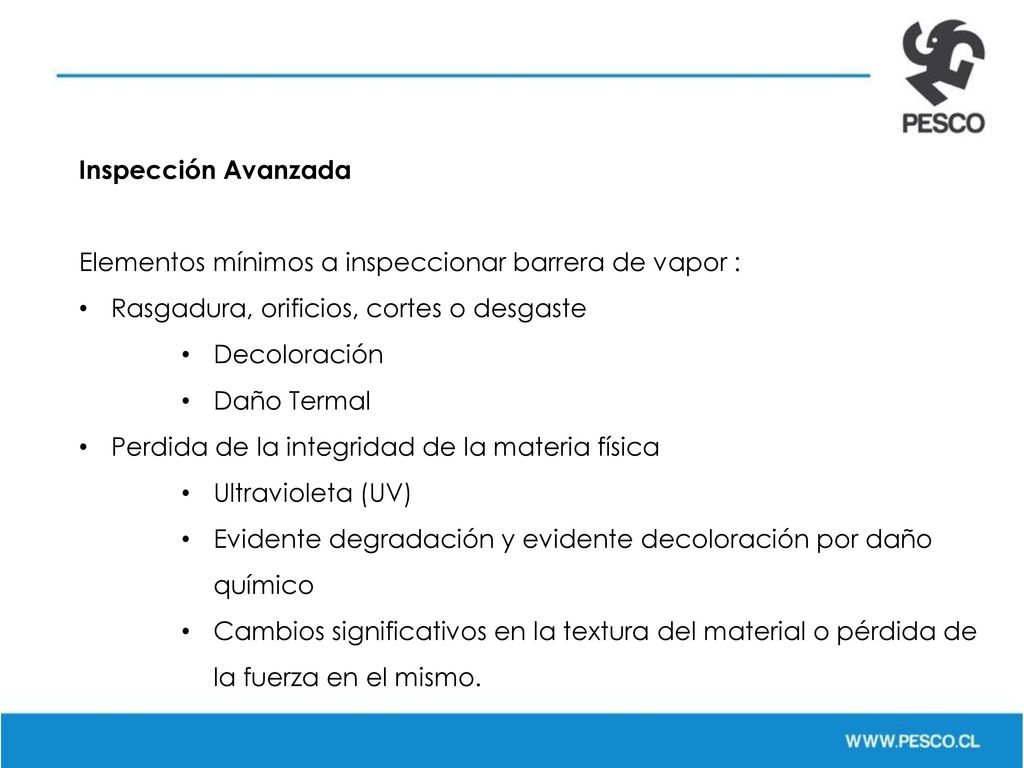 Inspección Avanzada Elementos mínimos a inspeccionar barrera de vapor : Rasgadura, orificios, cortes o desgaste.