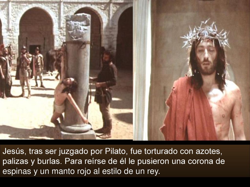 Jesús, tras ser juzgado por Pilato, fue torturado con azotes, palizas y burlas.