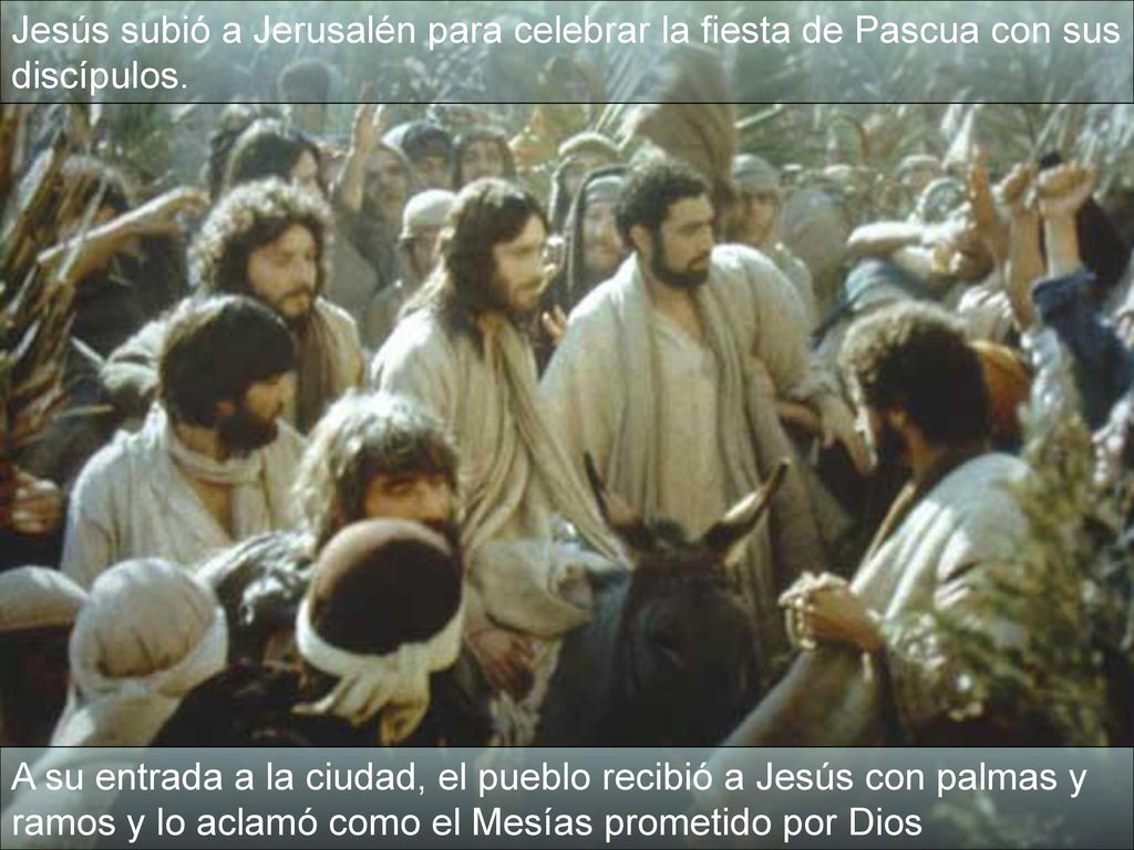 Jesús subió a Jerusalén para celebrar la fiesta de Pascua con sus discípulos.