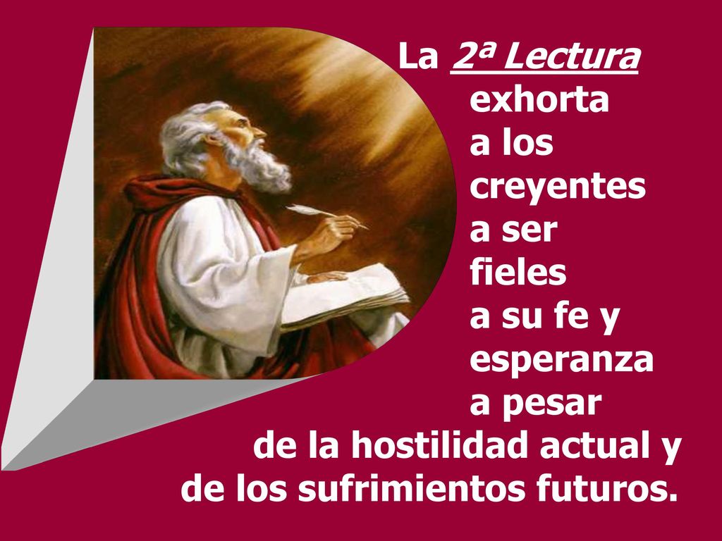 La 2ª Lectura exhorta a los creyentes a ser fieles a su fe y esperanza
