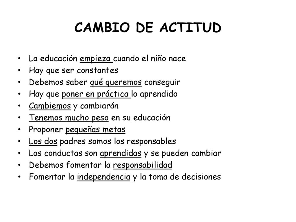 CAMBIO DE ACTITUD La educación empieza cuando el niño nace