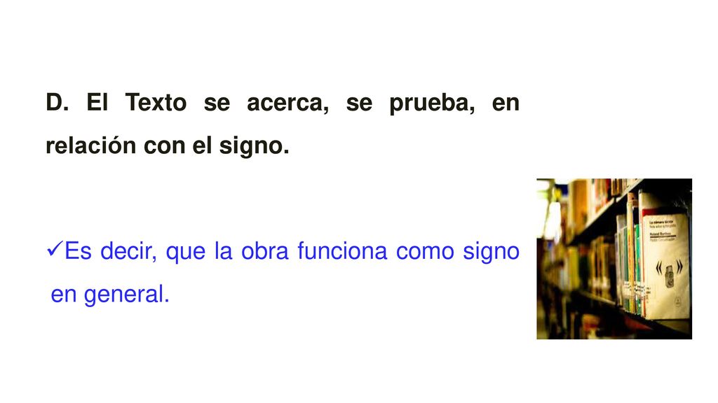 D. El Texto se acerca, se prueba, en relación con el signo.