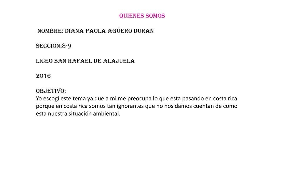 Quienes somos nombre: Diana Paola agüero duran. Seccion:8-9. Liceo san rafael de alajuela