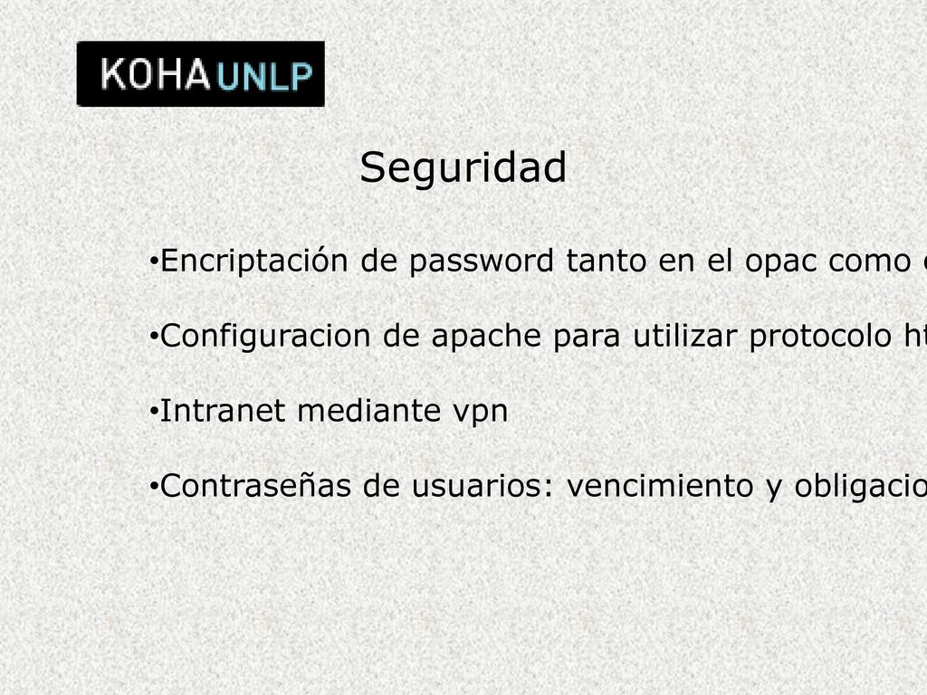 Seguridad Encriptación de password tanto en el opac como en intranet.