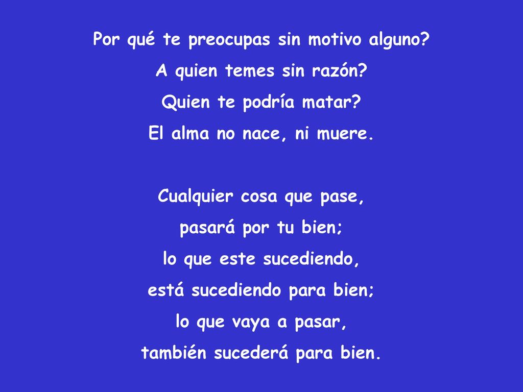 Por qué te preocupas sin motivo alguno A quien temes sin razón