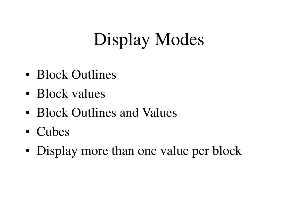 Display Modes Block Outlines Block values Block Outlines and Values