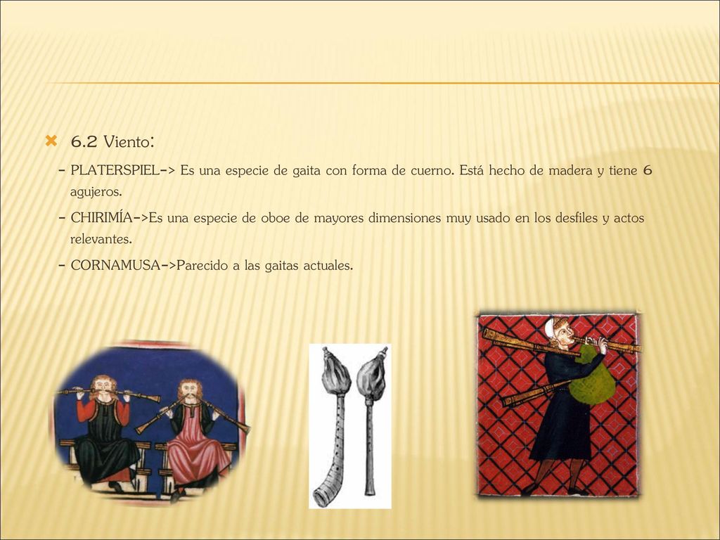 6.2 Viento: - PLATERSPIEL-> Es una especie de gaita con forma de cuerno. Está hecho de madera y tiene 6 agujeros.