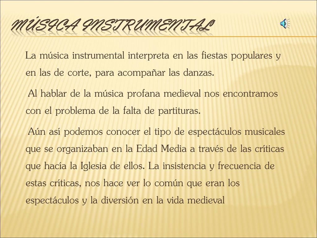 Música instrumental La música instrumental interpreta en las fiestas populares y en las de corte, para acompañar las danzas.