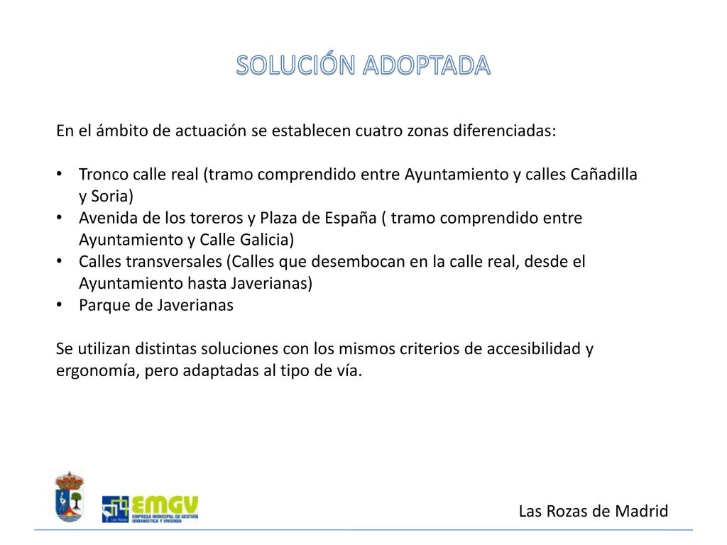 SOLUCIÓN ADOPTADA En el ámbito de actuación se establecen cuatro zonas diferenciadas: