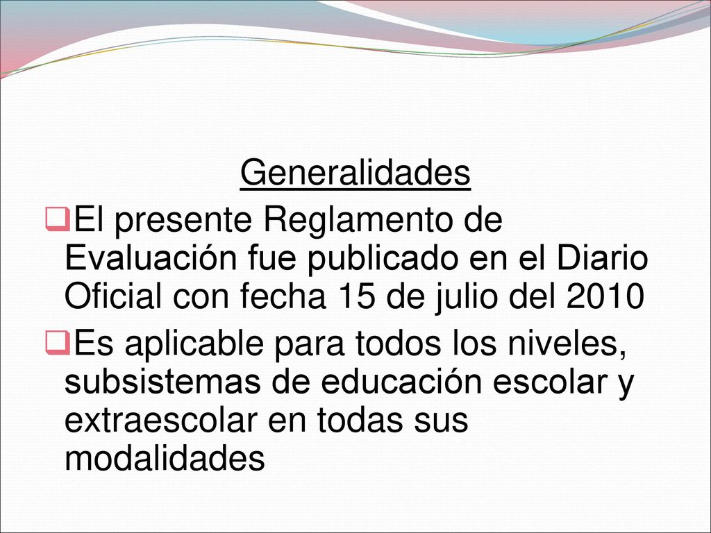 Generalidades El presente Reglamento de Evaluación fue publicado en el Diario Oficial con fecha 15 de julio del
