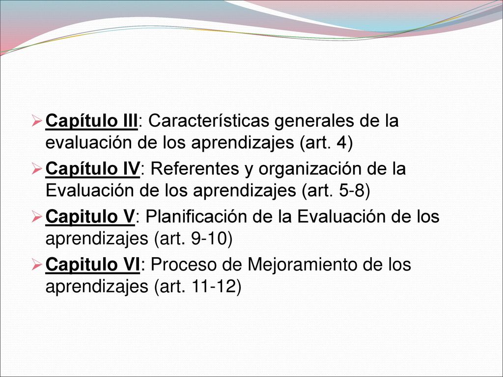 Capítulo III: Características generales de la evaluación de los aprendizajes (art. 4)