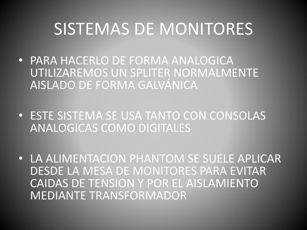 SISTEMAS DE MONITORES PARA HACERLO DE FORMA ANALOGICA UTILIZAREMOS UN SPLITER NORMALMENTE AISLADO DE FORMA GALVÁNICA.