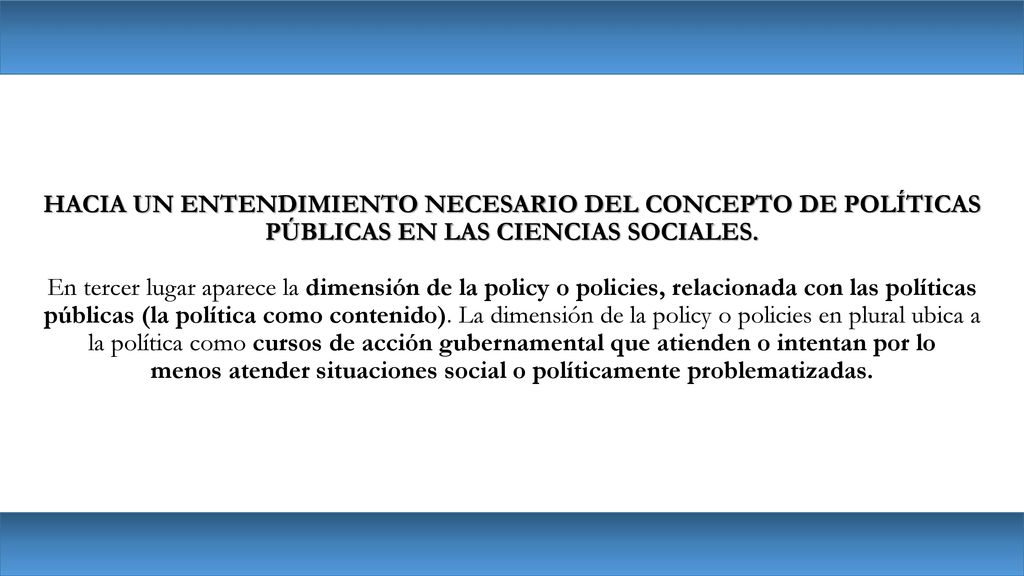 HACIA UN ENTENDIMIENTO NECESARIO DEL CONCEPTO DE POLÍTICAS PÚBLICAS EN LAS CIENCIAS SOCIALES.