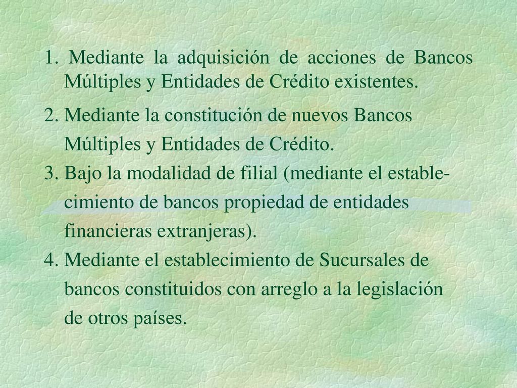 1. Mediante la adquisición de acciones de Bancos Múltiples y Entidades de Crédito existentes.