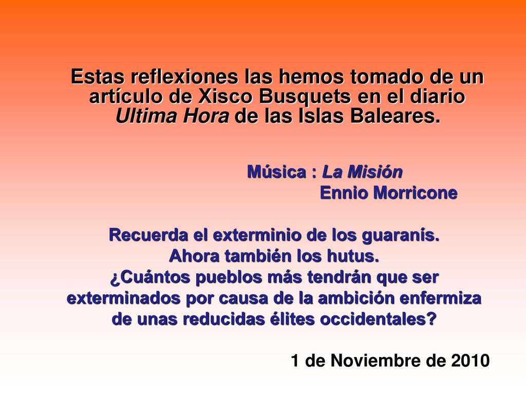 Recuerda el exterminio de los guaranís. Ahora también los hutus.