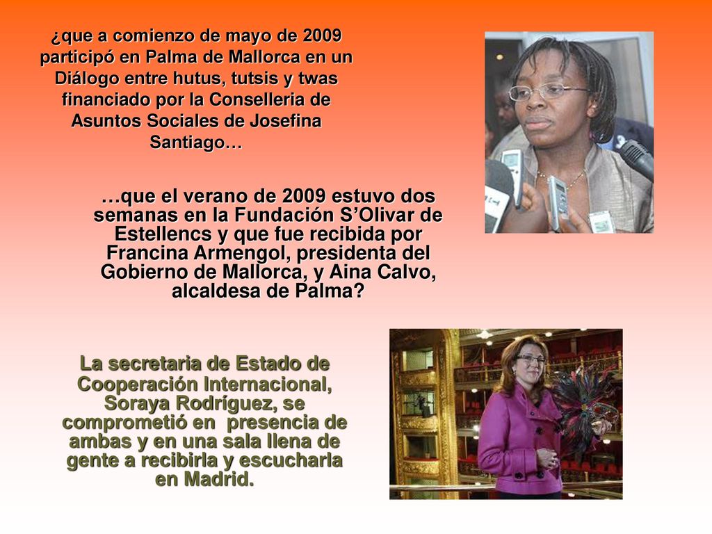 ¿que a comienzo de mayo de 2009 participó en Palma de Mallorca en un Diálogo entre hutus, tutsis y twas financiado por la Conselleria de Asuntos Sociales de Josefina Santiago…