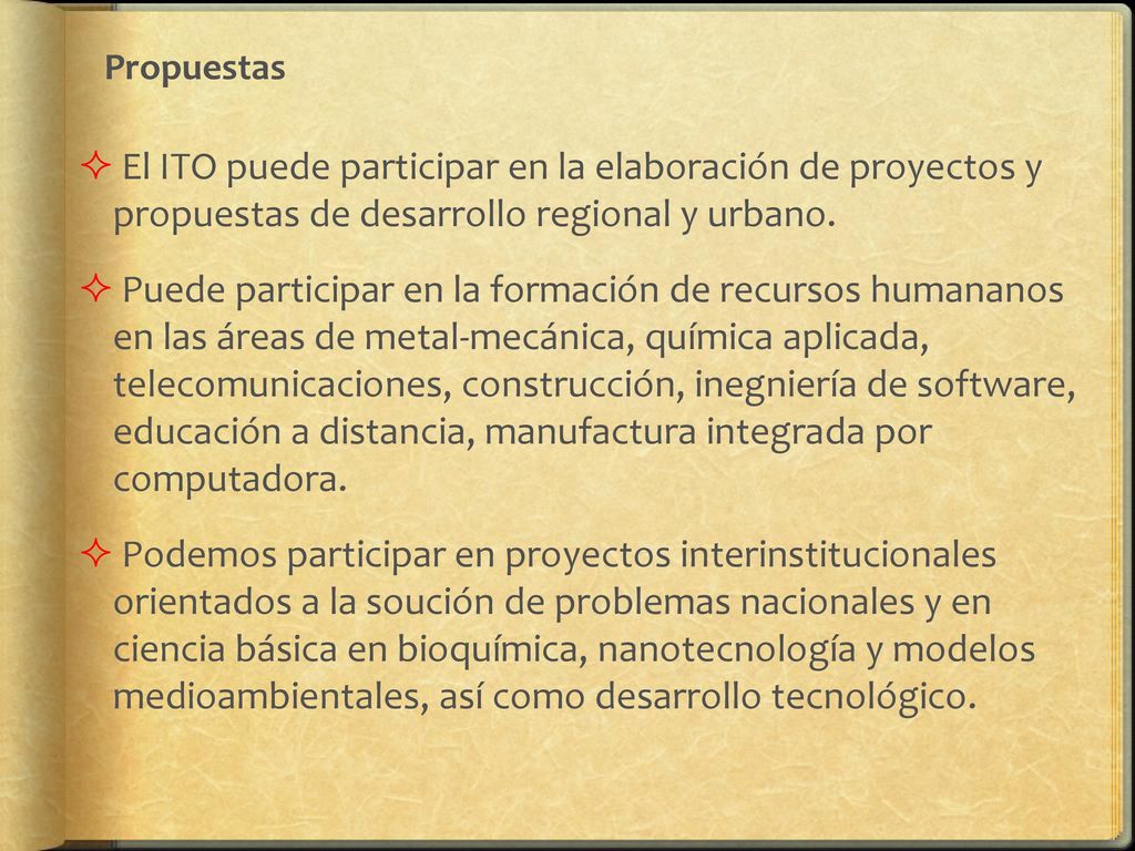 Propuestas El ITO puede participar en la elaboración de proyectos y propuestas de desarrollo regional y urbano.