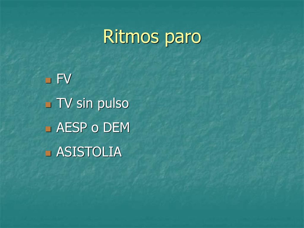 Ritmos paro FV TV sin pulso AESP o DEM ASISTOLIA
