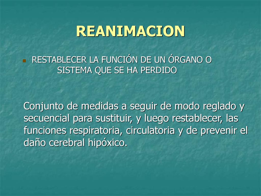 RESTABLECER LA FUNCIÓN DE UN ÓRGANO O SISTEMA QUE SE HA PERDIDO