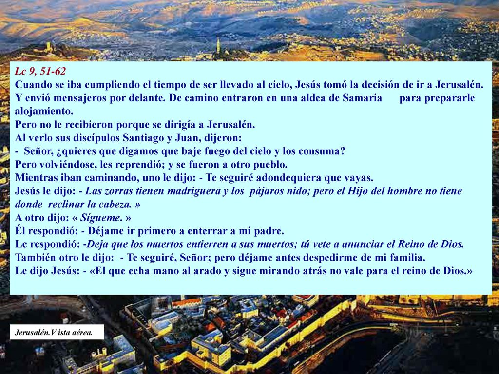 Pero no le recibieron porque se dirigía a Jerusalén.