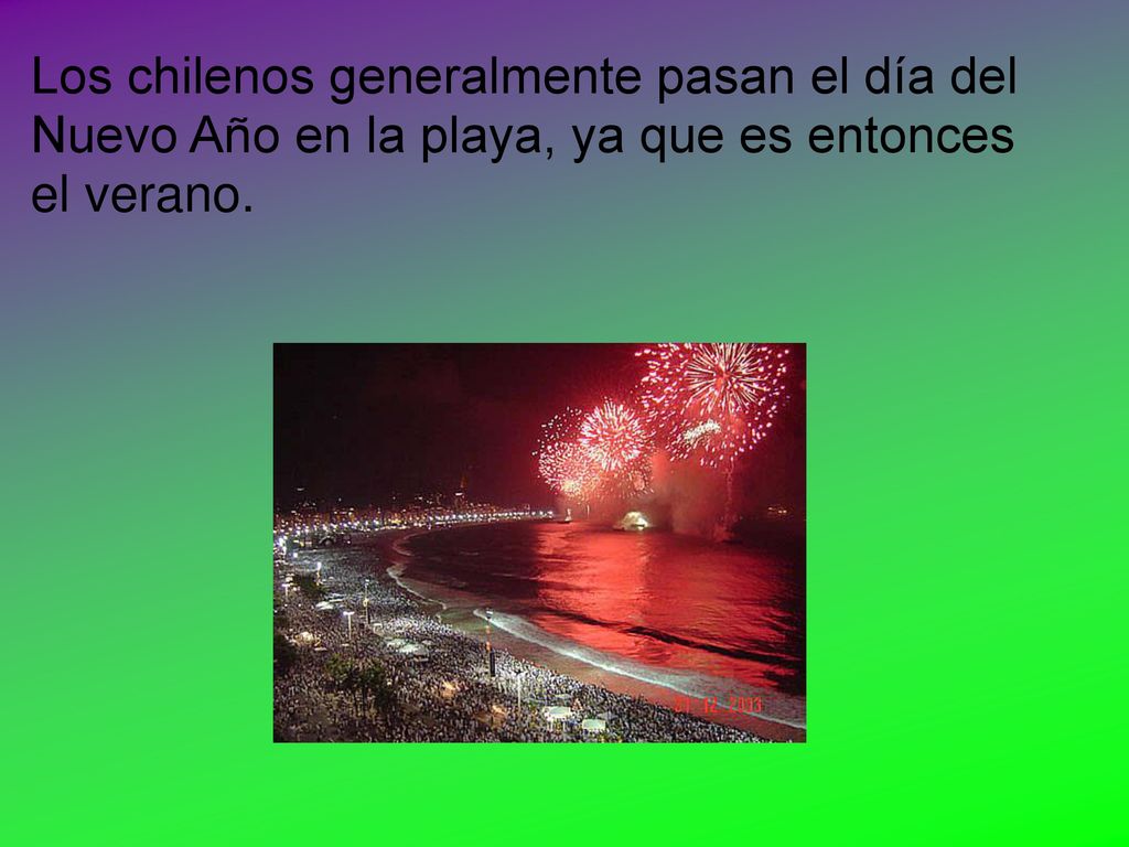Los chilenos generalmente pasan el día del Nuevo Año en la playa, ya que es entonces el verano.