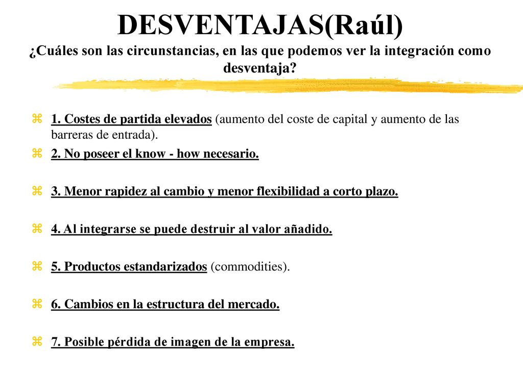 DESVENTAJAS(Raúl) ¿Cuáles son las circunstancias, en las que podemos ver la integración como desventaja