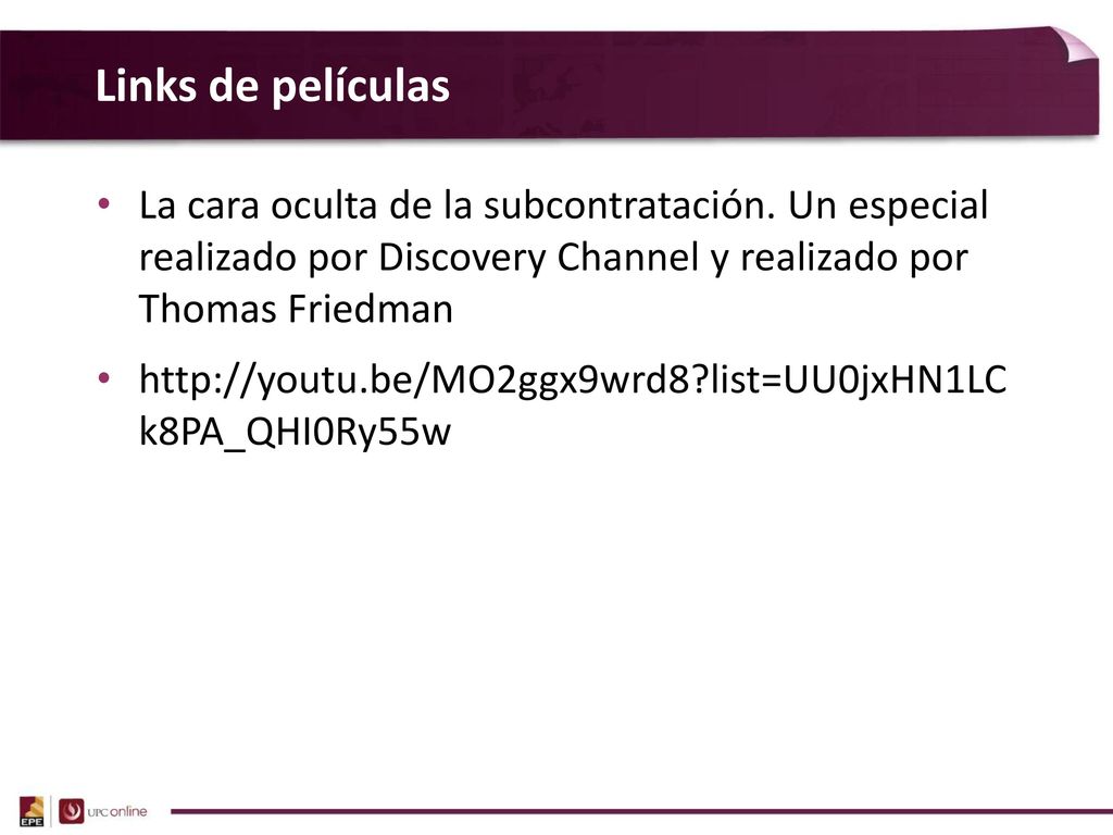 Links de películas La cara oculta de la subcontratación. Un especial realizado por Discovery Channel y realizado por Thomas Friedman.