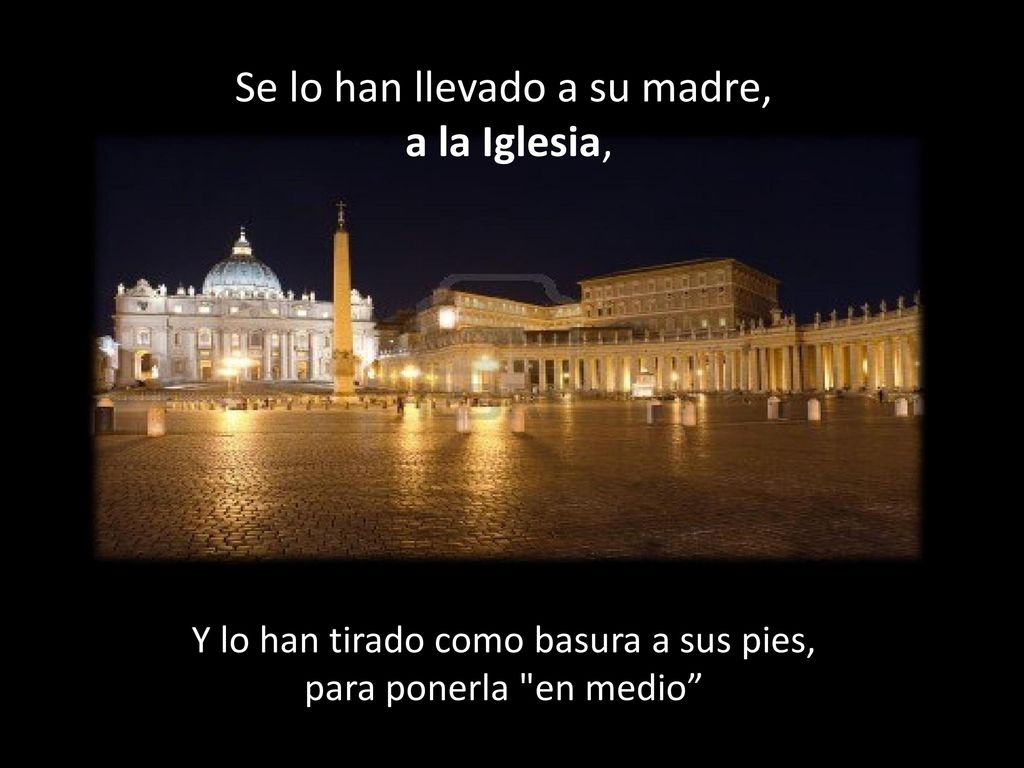 Se lo han llevado a su madre, a la Iglesia,