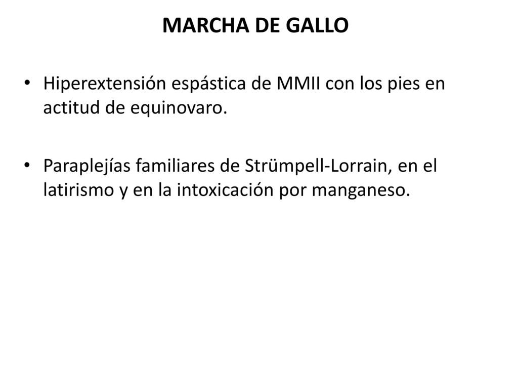 MARCHA DE GALLO Hiperextensión espástica de MMII con los pies en actitud de equinovaro.