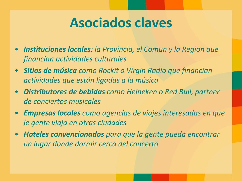 Asociados claves Instituciones locales: la Provincia, el Comun y la Region que financian actividades culturales.
