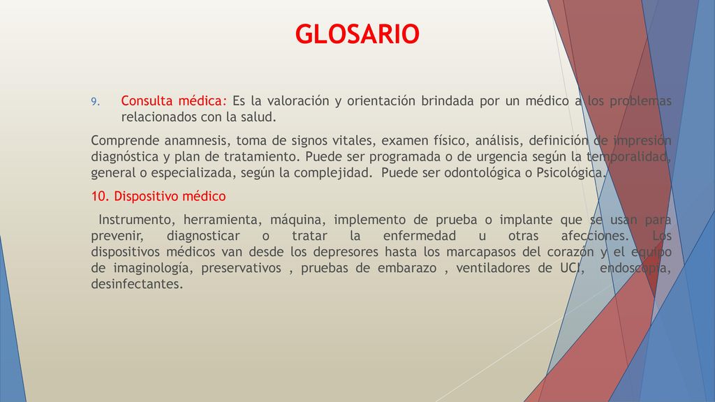 GLOSARIO Consulta médica: Es la valoración y orientación brindada por un médico a los problemas relacionados con la salud.