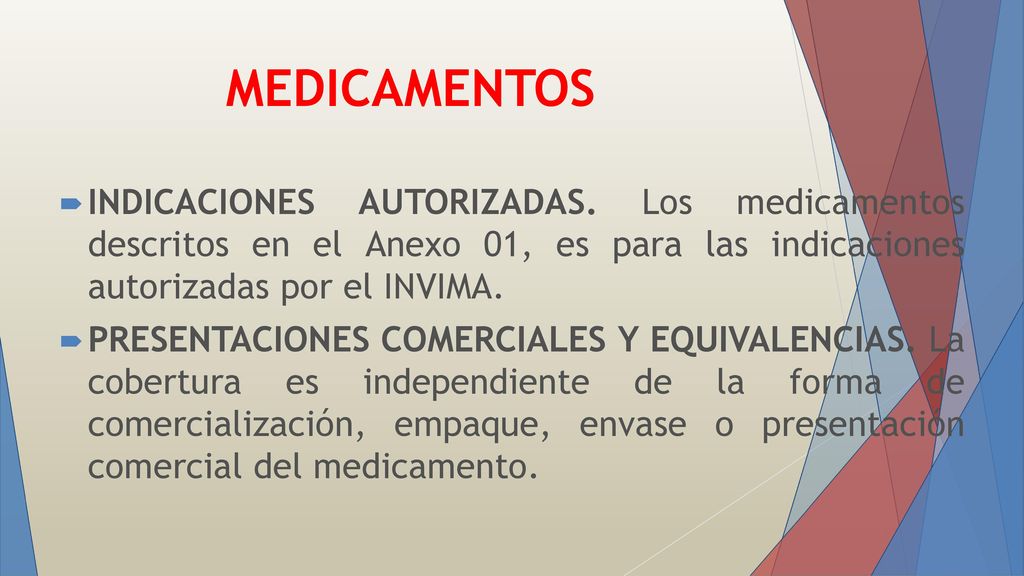 MEDICAMENTOS INDICACIONES AUTORIZADAS. Los medicamentos descritos en el Anexo 01, es para las indicaciones autorizadas por el INVIMA.
