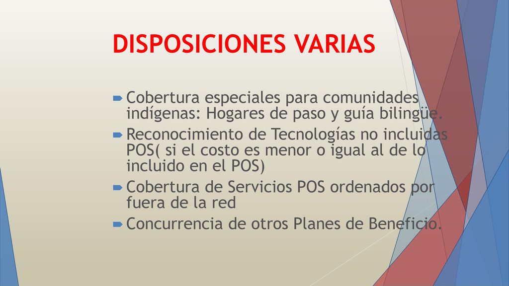DISPOSICIONES VARIAS Cobertura especiales para comunidades indígenas: Hogares de paso y guía bilingüe.