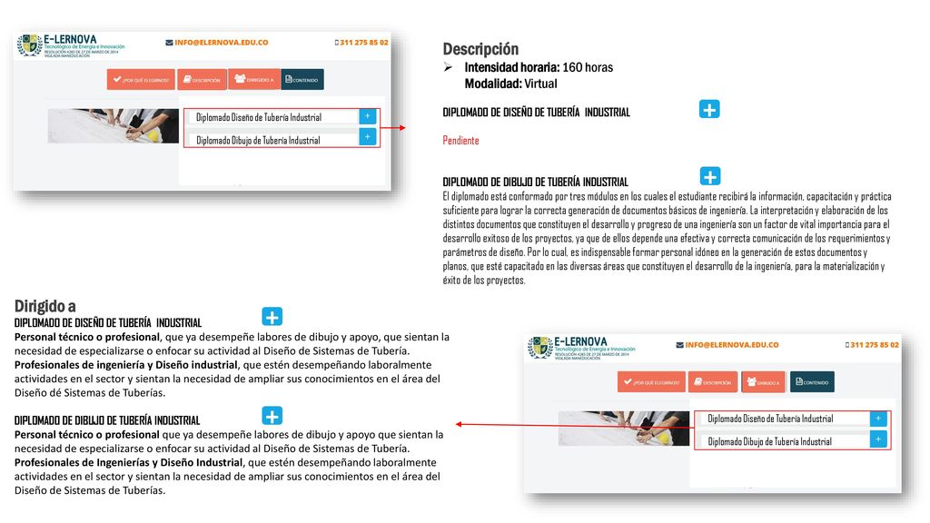 Descripción Intensidad horaria: 160 horas Modalidad: Virtual. DIPLOMADO DE DISEÑO DE TUBERÍA INDUSTRIAL.