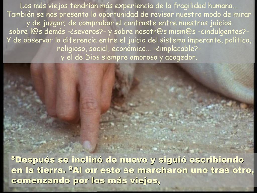 Los más viejos tendrían más experiencia de la fragilidad humana
