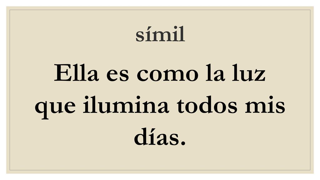 Ella es como la luz que ilumina todos mis días.