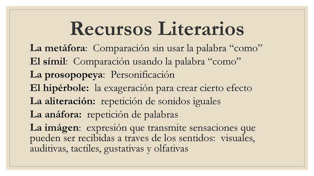 Recursos Literarios La metáfora: Comparación sin usar la palabra como El símil: Comparación usando la palabra como