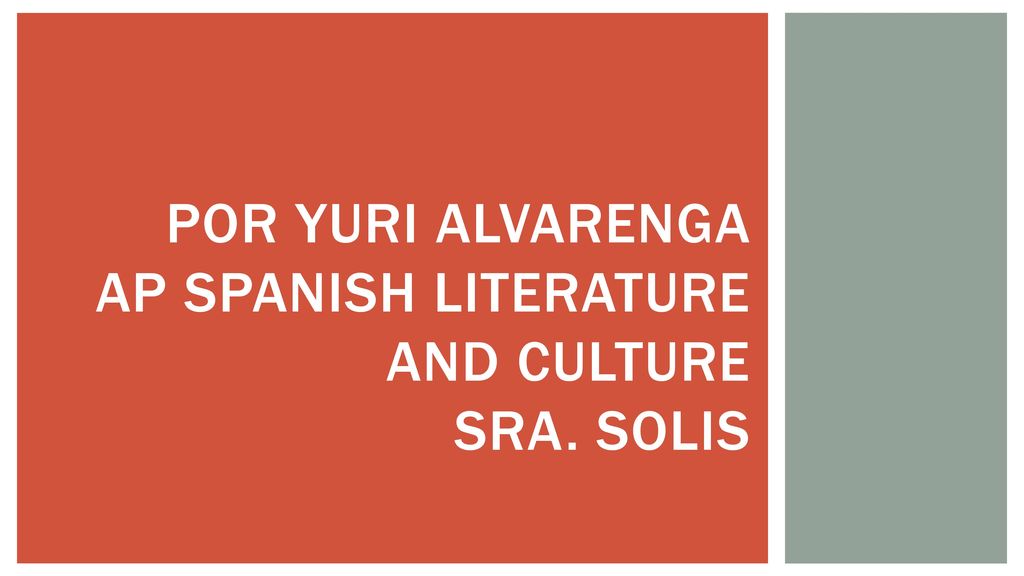 POR yuri alvarenga AP Spanish Literature and Culture Sra. Solis