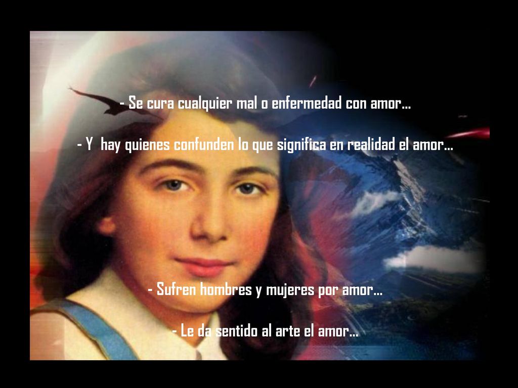 - Se cura cualquier mal o enfermedad con amor...
