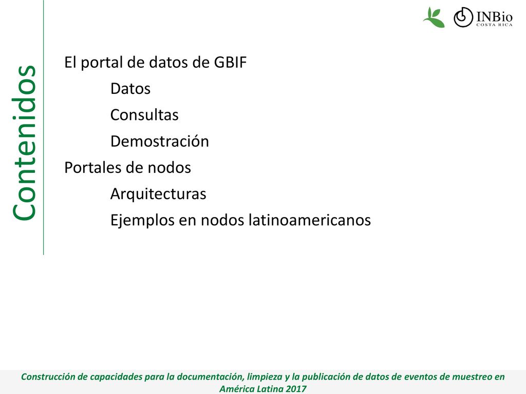 Contenidos El portal de datos de GBIF Datos Consultas Demostración
