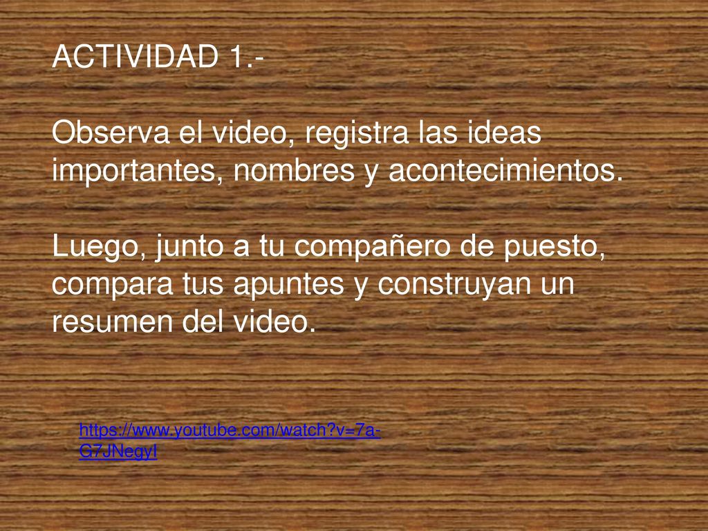 ACTIVIDAD 1.- Observa el video, registra las ideas importantes, nombres y acontecimientos.