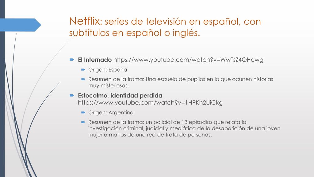 Netflix: series de televisión en español, con subtítulos en español o inglés.
